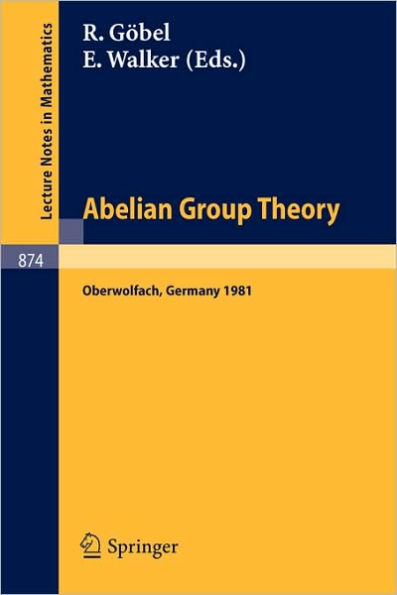 Abelian Group Theory: Proceedings of the Oberwolfach Conference, January 12-17, 1981 / Edition 1