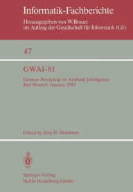 Title: GWAI-81: German Workshop on Artificial Intelligence Bad Honnef, January 26-31, 1981, Author: Jörg Siekmann