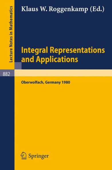 Integral Representations and Applications: Proceedings of a Conference held at Oberwolfach, Germany, June 22-28, 1980 / Edition 1