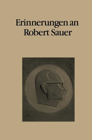 Erinnerungen an Robert Sauer: Beitrï¿½ge zum Gedï¿½chtniskolloquium anlï¿½ï¿½lich seines 10. Todestages