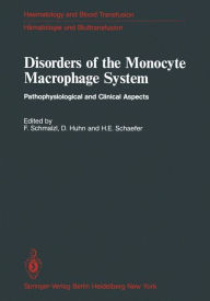 Title: Disorders of the Monocyte Macrophage System: Pathophysiological and Clinical Aspects, Author: F. Schmalzl