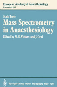 Title: Mass Spectrometry in Anaesthesiology, Author: M.D. Vickers