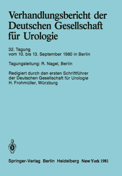 Verhandlungsbericht der Deutschen Gesellschaft fï¿½r Urologie: 32. Tagung 10. bis 13. September 1980, Berlin