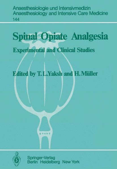 Spinal Opiate Analgesia: Experimental and Clinical Studies / Edition 1