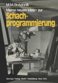 Title: Meine neuen Ideen zur Schachprogrammierung, Author: M. M. Botvinnik