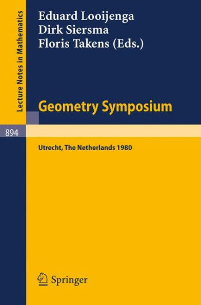 Geometry Symposium Utrecht 1980: Proceedings of a Symposium Held at the University of Utrecht, The Netherlands, August 27-29, 1980 / Edition 1
