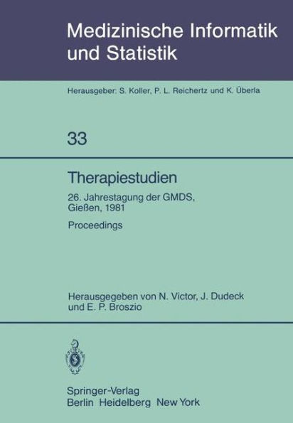 Therapiestudien: 26. Jahrestagung der GMDS, 21. - 23. September 1981, Gieï¿½en. Proceedings