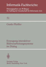 Title: Erzeugung interaktiver Bildverarbeitungssysteme im Dialog: Konzepte, Entwurf und Implementierung eines Dialogsystems fï¿½r die Bildverarbeitung in der Medizin, Author: G. Pfeiffer