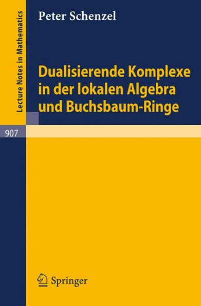 Dualisierende Komplexe in der lokalen Algebra und Buchsbaum-Ringe / Edition 1