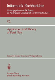 Title: Application and Theory of Petri Nets: Selected Papers from the First and the Second European Workshop on Application and Theory of Petri Nets Strasbourg, 23.-26. September 1980 Bad Honnef, 28.-30. September 1981, Author: C. Girault