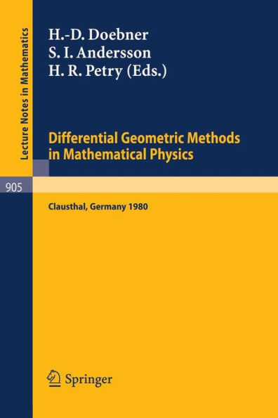 Differential Geometric Methods in Mathematical Physics: Proceedings of a Conference Held at the Technical University of Clausthal, FRG, July 23-25, 1980 / Edition 1