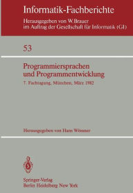 Title: Programmiersprachen und Programmentwicklung: 7. Fachtagung veranstaltet vom Fachausschuï¿½ 2 der GI Mï¿½nchen, 9./10. Mï¿½rz 1982, Author: H. Wïssner