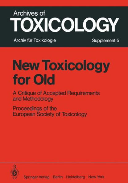 New Toxicology for Old: A Critique of Accepted Requirements and Methodology / Edition 1