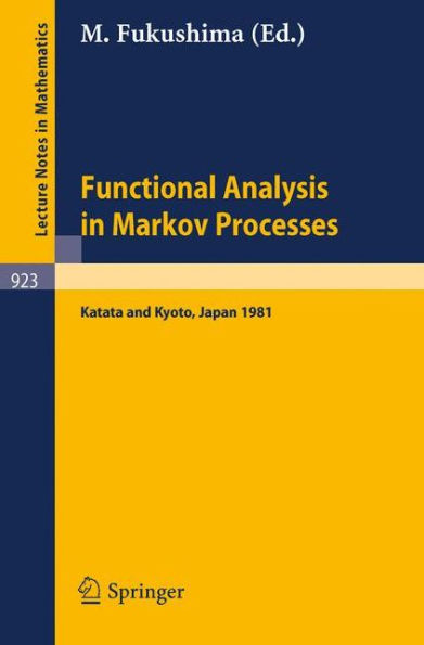 Functional Analysis in Markov Processes: Proceedings of the International Workshop Held at Katata, Japan, August 21-26, 1981 and of the International Conference Held at Kyoto, Japan, August 27-29, 1981 / Edition 1