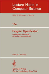 Title: Program Specification: Proceedings of a Workshop Aarhus, Denmark, August 1981 / Edition 1, Author: J. Staunstrup