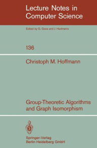 Title: Group-Theoretic Algorithms and Graph Isomorphism, Author: C. M. Hoffmann