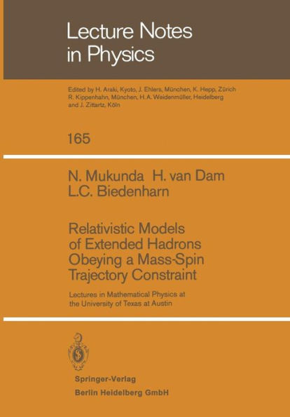 Relativistic Models of Extended Hadrons Obeying a Mass-Spin Trajectory Constraint: Lectures in Mathematical Physics at the University of Texas at Austin