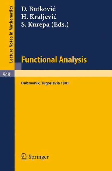 Functional Analysis: Proceedings of a Conference held at Dubrovnik, Yugoslavia, November 2-14, 1981 / Edition 1