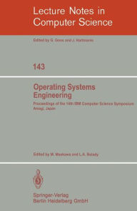 Title: Operating Systems Engineering: Proceedings of the 14th IBM Computer Science Symposium Amagi, Japan, October 1980 / Edition 1, Author: M. Maekawa