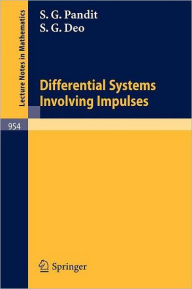 Title: Differential Systems Involving Impulses / Edition 1, Author: S.G. Pandit