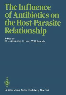 The Influence of Antibiotics on the Host-Parasite Relationship / Edition 1