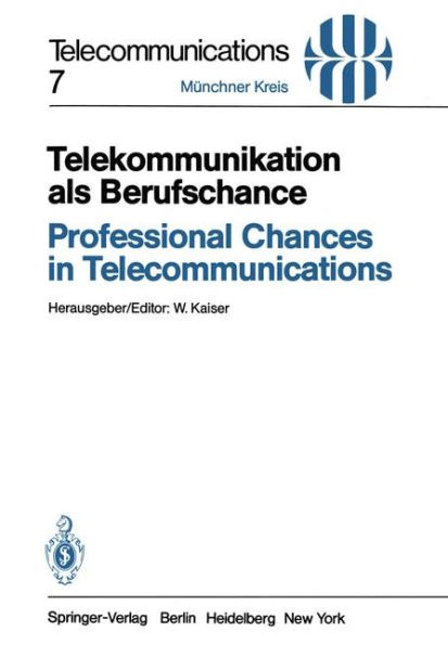 Telekommunikation als Berufschance / Professional Chances in Telecommunications: Vortrï¿½ge des am 19./20. April 1982 in Mï¿½nchen abgehaltenen Kongresses / Proceedings of a Congress Held in Munich, April 19/20, 1982