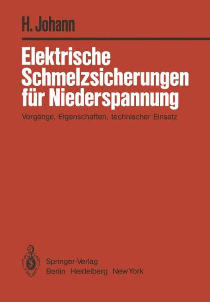 Elektrische Schmelzsicherungen für Niederspannung: Vorgänge, Eigenschaften, technischer Einsatz