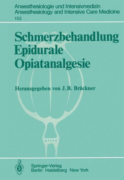 Schmerzbehandlung Epidurale Opiatanalgesie: Ergebnisse des Zentraleuropï¿½ischen Anaesthesiekongresses Berlin 1981 Band 3