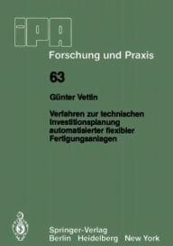 Title: Verfahren zur technischen Investitionsplanung automatisierter flexibler Fertigungsanlagen, Author: G. Vettin