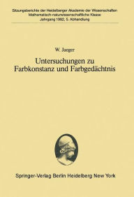 Title: Untersuchungen zu Farbkonstanz und Farbgedächtnis: Vorgetragen in der Sitzung vom 24. April 1982, Author: W. Jaeger