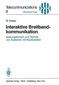 Title: Interaktive Breitbandkommunikation: Nutzungsformen und Technik von Systemen mit Rï¿½ckkanï¿½len, Author: W. Kaiser