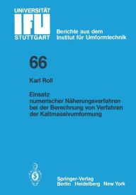 Title: Einsatz numerischer Nï¿½herungsverfahren bei der Berechnung von Verfahren der Kaltmassivumformung, Author: K. Roll