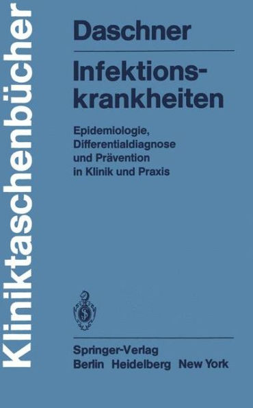 Infektionskrankheiten: Epidemiologie, Differentialdiagnose und Prävention in Klinik und Praxis