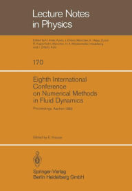 Title: Eighth International Conference on Numerical Methods in Fluid Dynamics: Proceedings of the Conference, Rheinisch-Westfälische Technische Hochschule Aachen, Germany, June 28 - July 2, 1982, Author: E. Krause