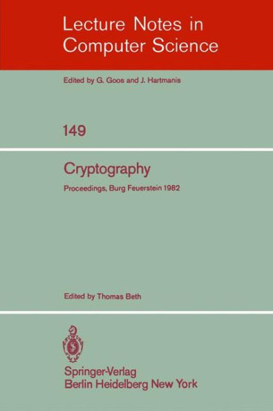 Cryptography: Proceedings of the Workshop on Cryptography, Burg Feuerstein, Germany, March 29 - April 2, 1982