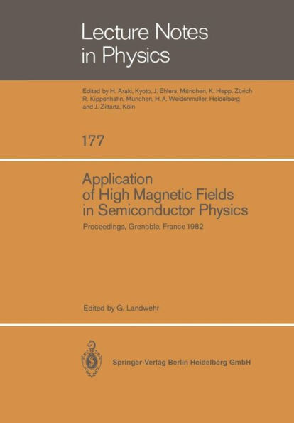 Application of High Magnetic Fields in Semiconductor Physics: Proceedings of the International Conference Held in Grenoble, France, September 13-17, 1982