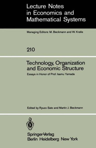 Technology, Organization and Economic Structure: Essays in Honor of Prof. Isamu Yamada