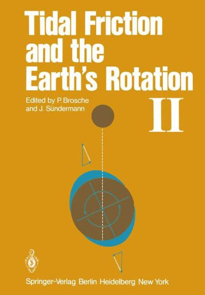 Tidal Friction and the Earth's Rotation II: Proceedings of a Workshop Held at the Centre for Interdisciplinary Research (ZiF) of the University of Bielefeld, September 28-October 3, 1981