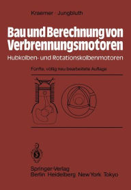 Title: Bau und Berechnung von Verbrennungsmotoren: Hubkolben- und Rotationskolbenmotoren, Author: Otto Kraemer