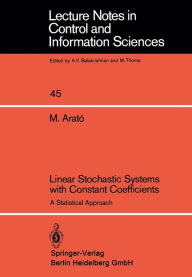 Title: Linear Stochastic Systems with Constant Coefficients: A Statistical Approach, Author: M. Arato