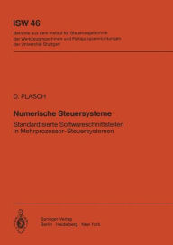 Title: Numerische Steuersysteme: Standardisierte Softwareschnittstellen in Mehrprozessor-Steuersystemen, Author: D. Plasch