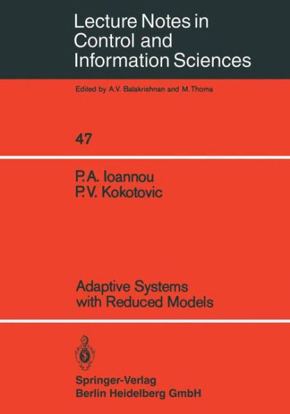 Adaptive Systems with Reduced Models by Petros A. Ioannou, Petar V ...