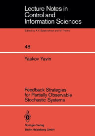 Title: Feedback Strategies for Partially Observable Stochastic Systems, Author: Y. Yavin