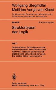 Title: Selbstreferenz, Tarski-Sätze und die Undefinierbarkeit der arithmetischen Wahrheit. Abstrakte Semantik und algebraische Behandlung der Logik. Die beiden Sätze von Lindström, Author: Wolfgang Stegmüller