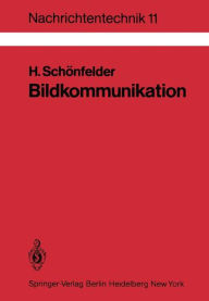 Title: Bildkommunikation: Grundlagen und Technik der analogen und digitalen ï¿½bertragung von Fest- und Bewegtbildern, Author: Helmut Schïnfelder