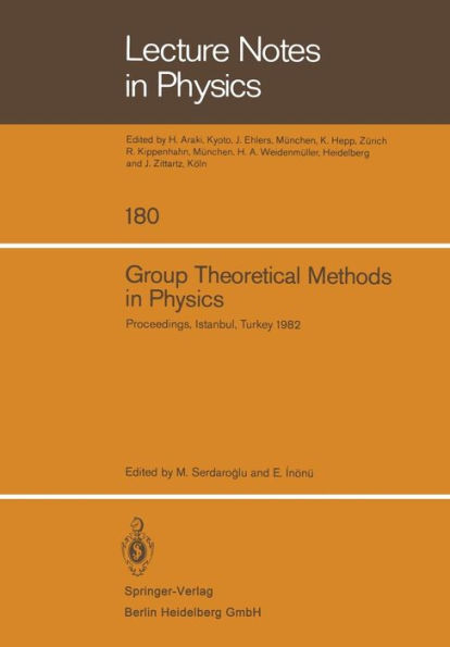 Group Theoretical Methods in Physics: Proceedings of the XIth International Colloquium Held at Bogaziï¿½i University, Istanbul, Turkey, August 23-28, 1982