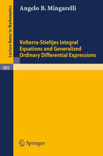 Volterra-Stieltjes Integral Equations and Generalized Ordinary Differential Expressions / Edition 1