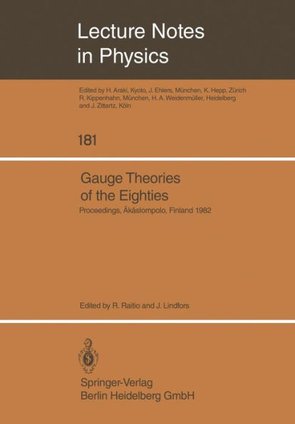 Gauge Theories of the Eighties: Proceedings of the Arctic School of Physics 1982 Held in ï¿½kï¿½slompolo, Finland, August 1-13, 1982