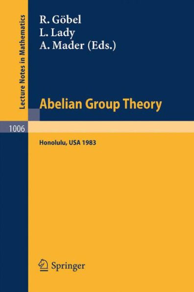 Abelian Group Theory: Proceedings of the Conference held at the University of Hawaii, Honolulu, USA, December 28, 1982 - January 4, 1983 / Edition 1