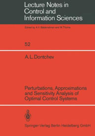 Title: Perturbations, Approximations and Sensitivity Analysis of Optimal Control Systems, Author: A. L. Dontchev